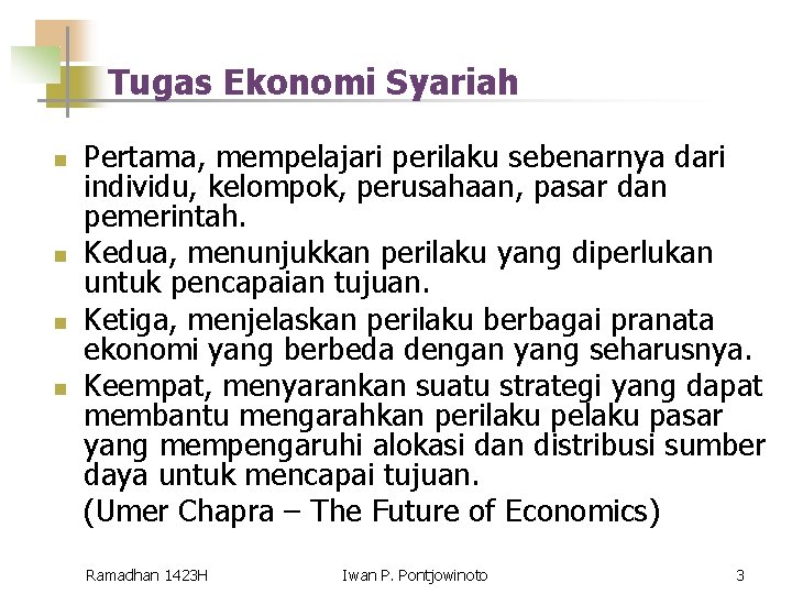 Tugas Ekonomi Syariah n n Pertama, mempelajari perilaku sebenarnya dari individu, kelompok, perusahaan, pasar