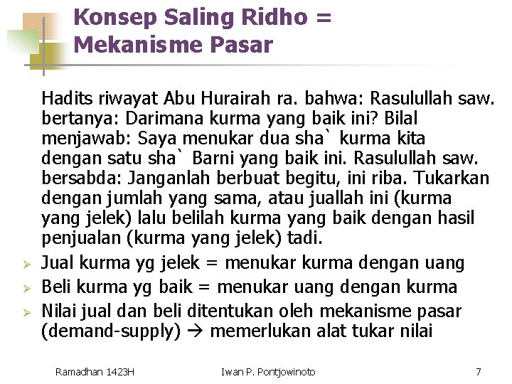 Konsep Saling Ridho = Mekanisme Pasar Ø Ø Ø Hadits riwayat Abu Hurairah ra.