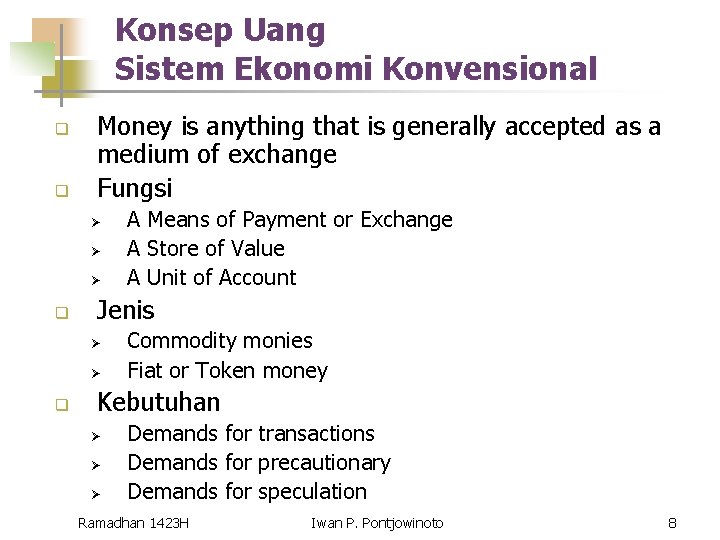 Konsep Uang Sistem Ekonomi Konvensional q q Money is anything that is generally accepted