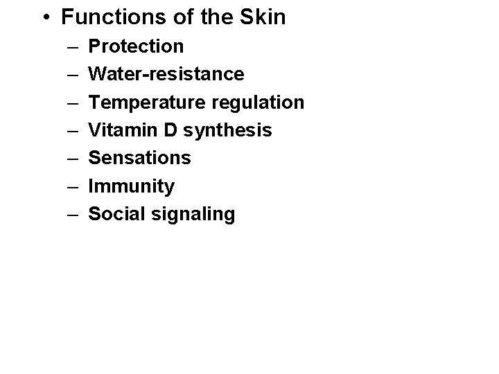  • Functions of the Skin – – – – Protection Water-resistance Temperature regulation