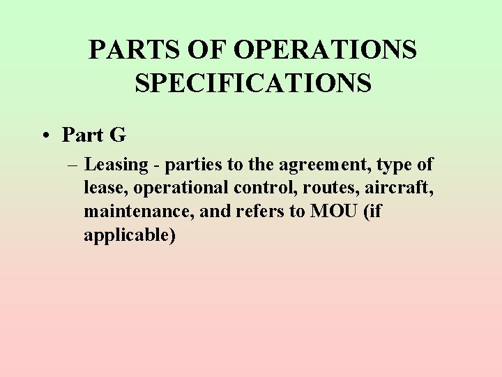 PARTS OF OPERATIONS SPECIFICATIONS • Part G – Leasing - parties to the agreement,