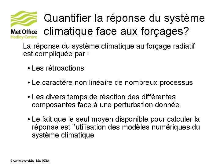 Quantifier la réponse du système climatique face aux forçages? La réponse du système climatique