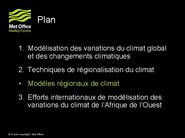 Plan 1. Modélisation des variations du climat global et des changements climatiques 2. Techniques