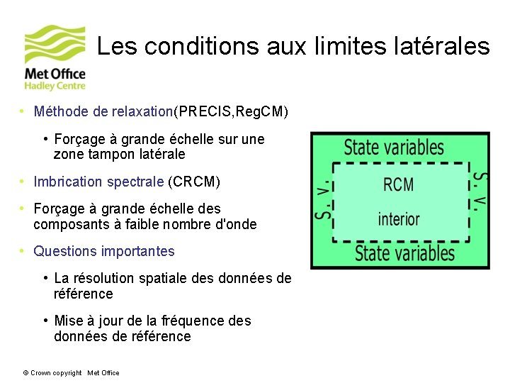 Les conditions aux limites latérales • Méthode de relaxation(PRECIS, Reg. CM) • Forçage à