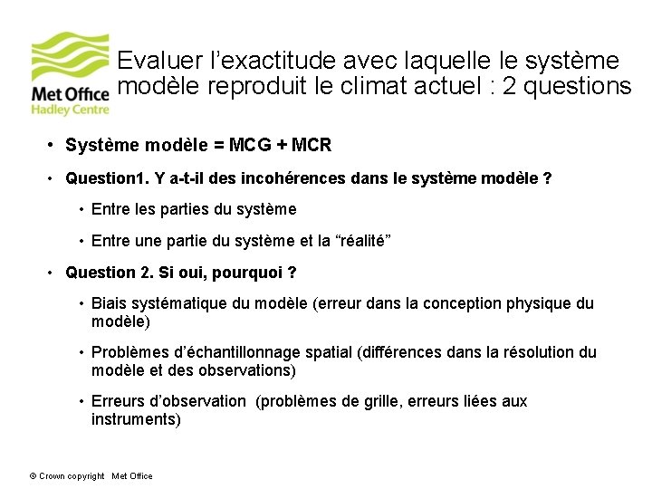 Evaluer l’exactitude avec laquelle le système modèle reproduit le climat actuel : 2 questions