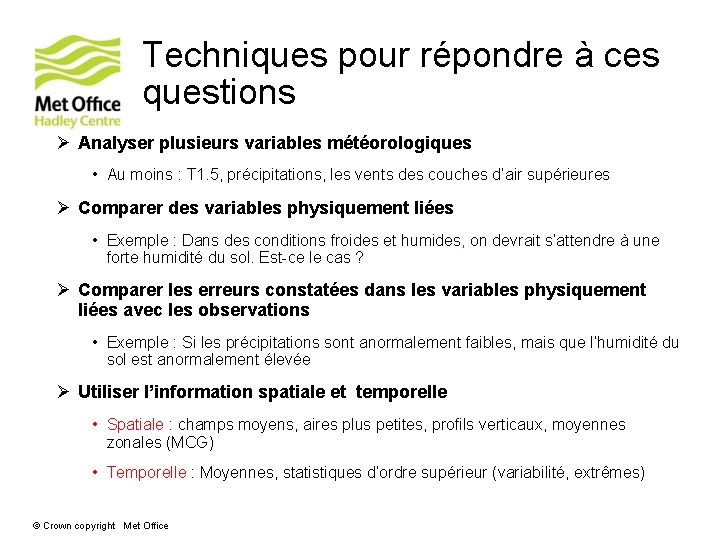 Techniques pour répondre à ces questions Ø Analyser plusieurs variables météorologiques • Au moins Techniques pour répondre à ces questions Ø Analyser plusieurs variables météorologiques • Au moins
