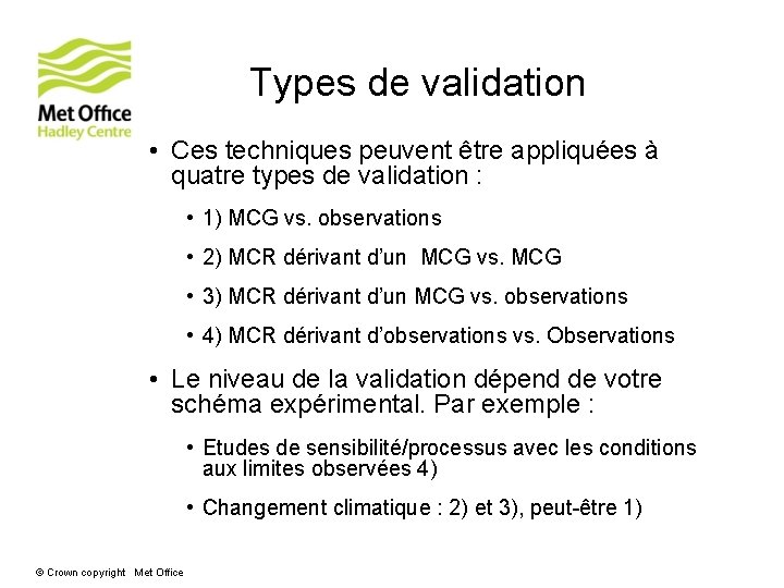 Types de validation • Ces techniques peuvent être appliquées à quatre types de validation