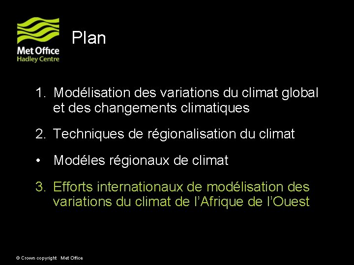 Plan 1. Modélisation des variations du climat global et des changements climatiques 2. Techniques Plan 1. Modélisation des variations du climat global et des changements climatiques 2. Techniques