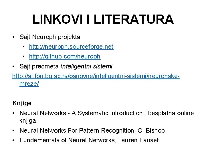 LINKOVI I LITERATURA • Sajt Neuroph projekta • http: //neuroph. sourceforge. net • http: