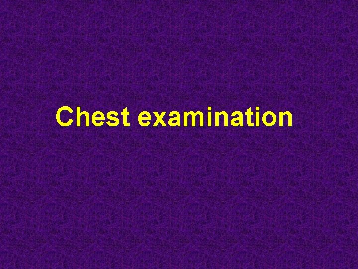 Chest examination 