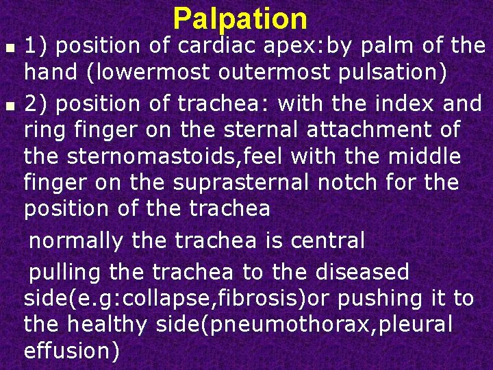 Palpation n n 1) position of cardiac apex: by palm of the hand (lowermost