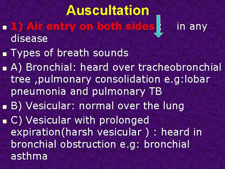 Auscultation n n 1) Air entry on both sides : in any disease Types