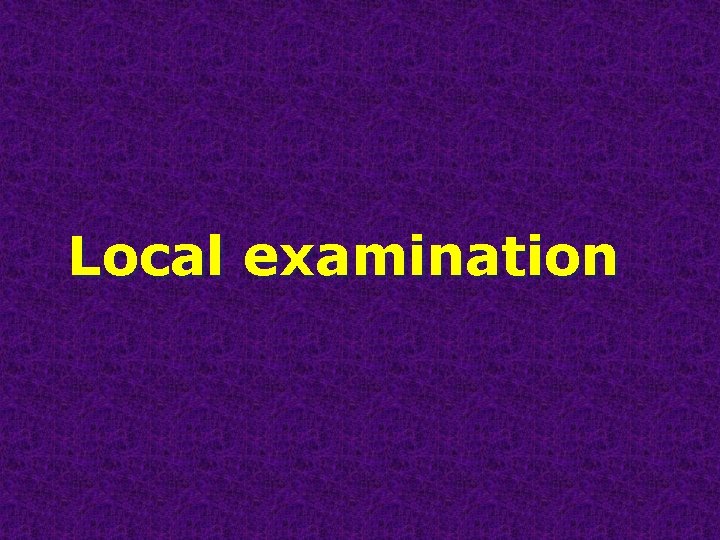 Local examination 