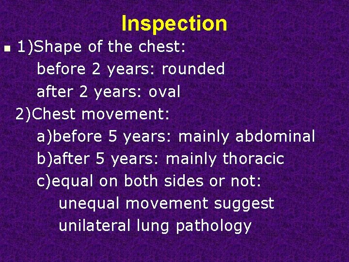 Inspection n 1)Shape of the chest: before 2 years: rounded after 2 years: oval