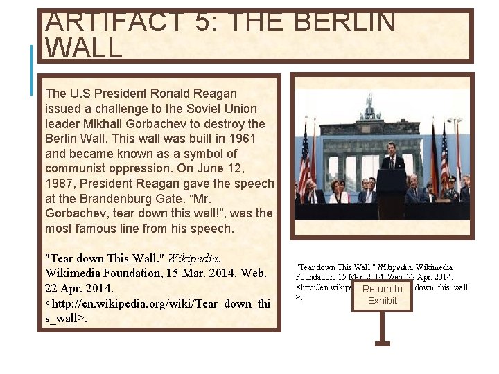 ARTIFACT 5: THE BERLIN WALL The U. S President Ronald Reagan issued a challenge