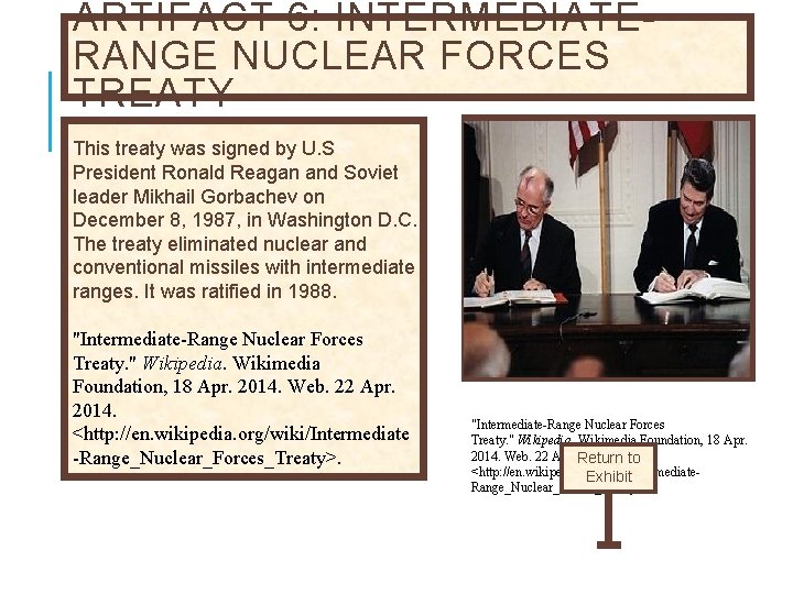 ARTIFACT 6: INTERMEDIATERANGE NUCLEAR FORCES TREATY This treaty was signed by U. S President