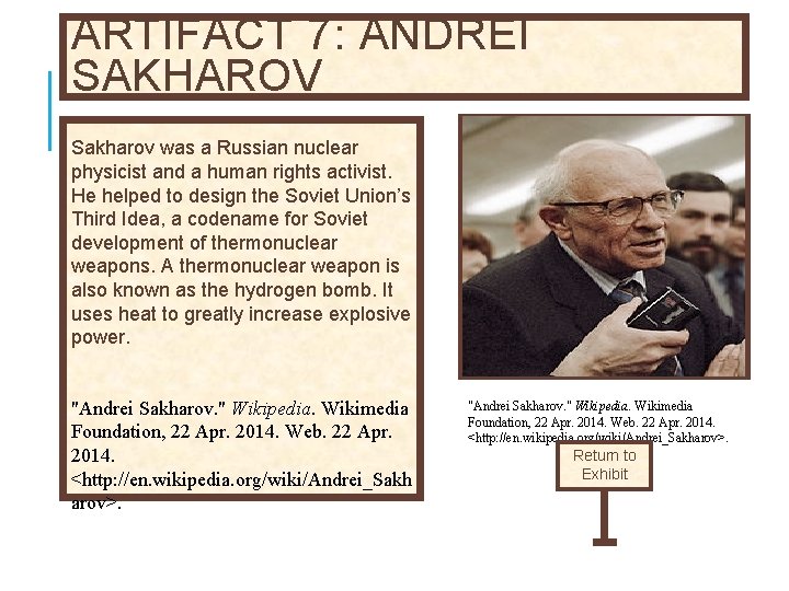 ARTIFACT 7: ANDREI SAKHAROV Sakharov was a Russian nuclear physicist and a human rights