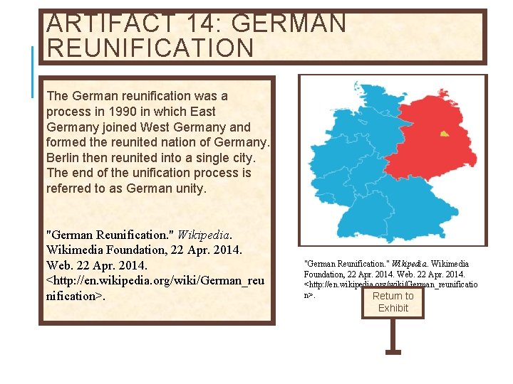 ARTIFACT 14: GERMAN REUNIFICATION The German reunification was a process in 1990 in which