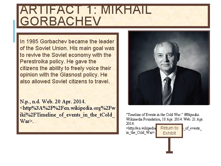 ARTIFACT 1: MIKHAIL GORBACHEV In 1985 Gorbachev became the leader of the Soviet Union.