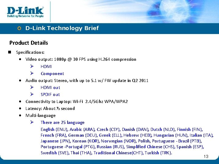 o D-Link Technology Brief Product Details n Specifications: • Video output: 1080 p @