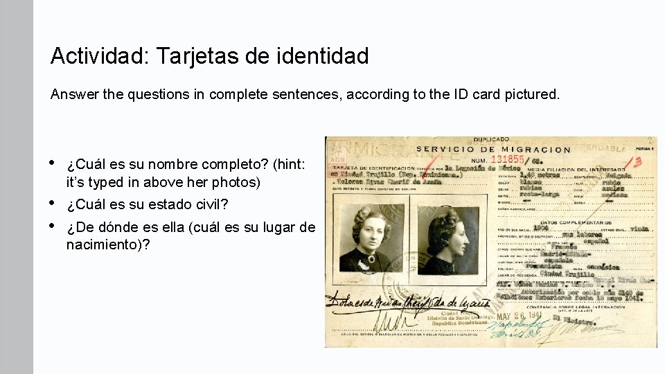 Actividad: Tarjetas de identidad Answer the questions in complete sentences, according to the ID