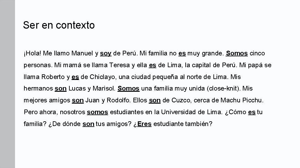 Ser en contexto ¡Hola! Me llamo Manuel y soy de Perú. Mi familia no