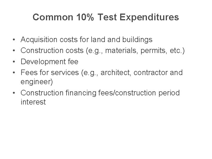 Common 10% Test Expenditures • • Acquisition costs for land buildings Construction costs (e.