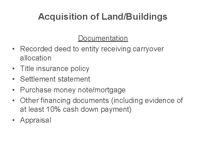 Acquisition of Land/Buildings • • • Documentation Recorded deed to entity receiving carryover allocation