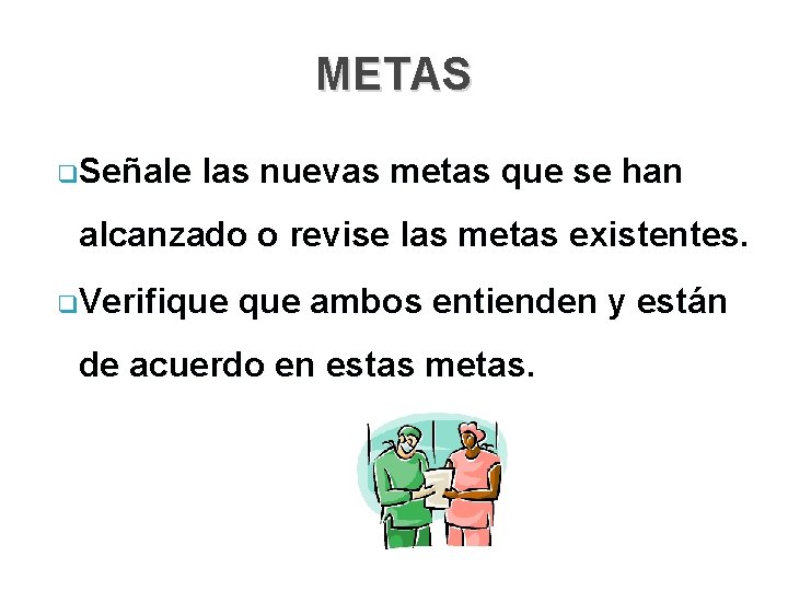 METAS q. Señale las nuevas metas que se han alcanzado o revise las metas