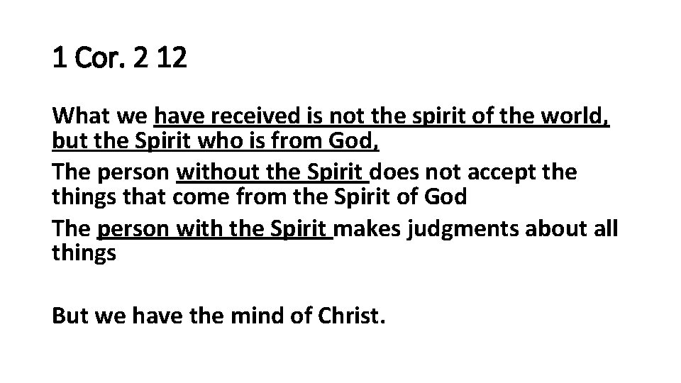 1 Cor. 2 12 What we have received is not the spirit of the