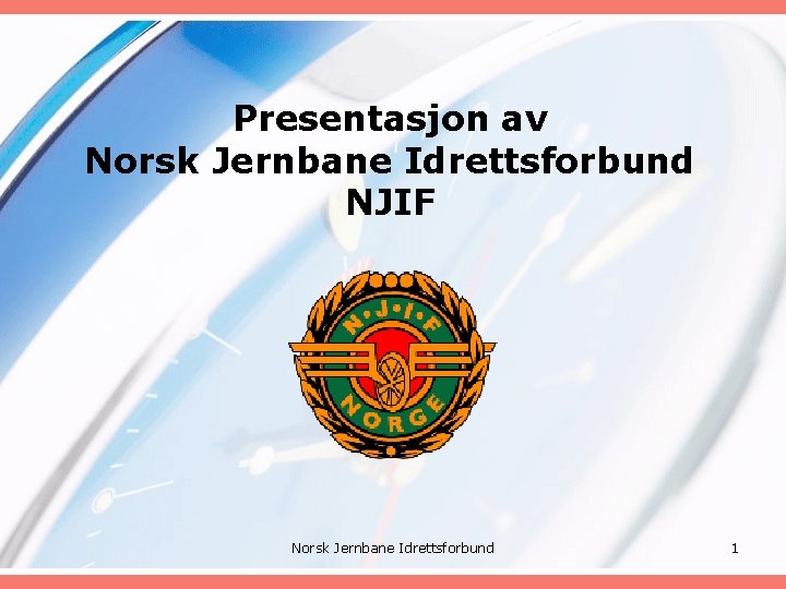 Presentasjon av Norsk Jernbane Idrettsforbund NJIF Norsk Jernbane Idrettsforbund 1 