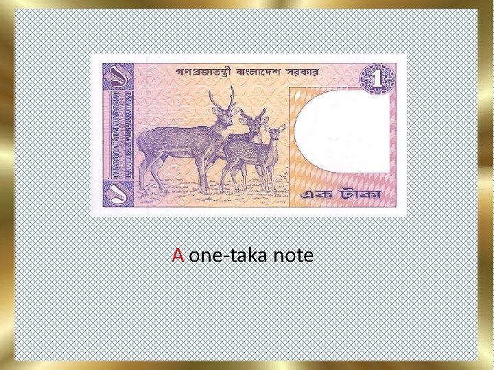 A one-taka note 