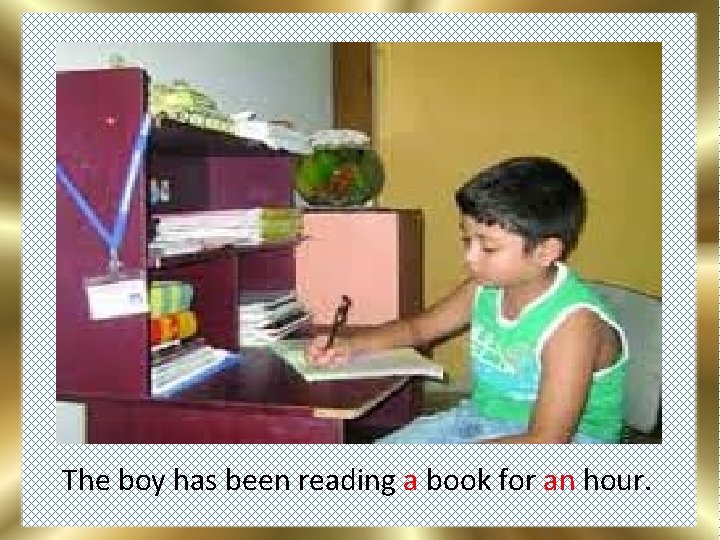 The boy has been reading a book for an hour. 