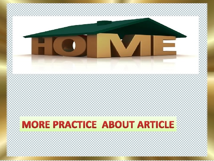 MORE PRACTICE ABOUT ARTICLE 