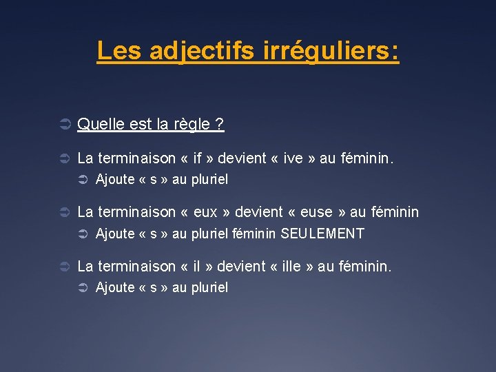 Les adjectifs irréguliers: Ü Quelle est la règle ? Ü La terminaison « if
