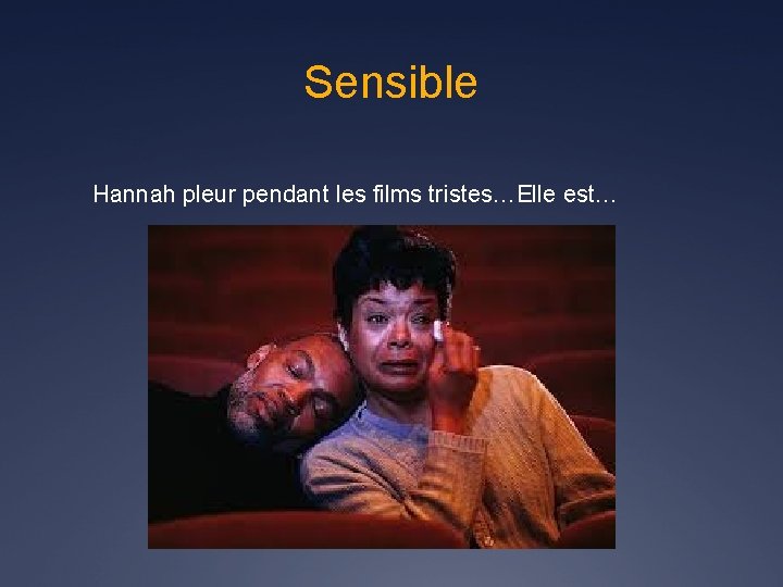 Sensible Hannah pleur pendant les films tristes…Elle est… 