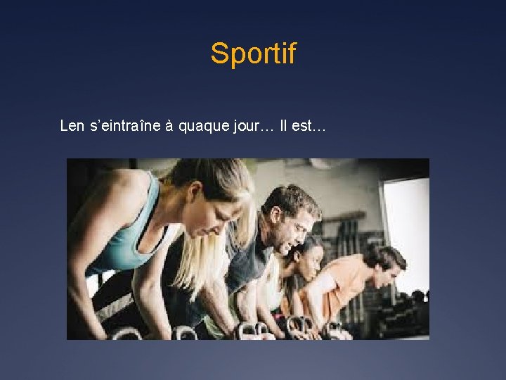 Sportif Len s’eintraîne à quaque jour… Il est… 