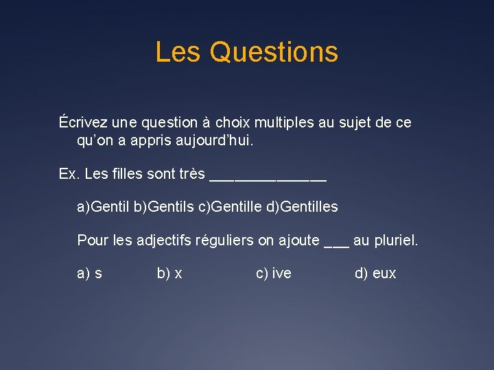 Les Questions Écrivez une question à choix multiples au sujet de ce qu’on a