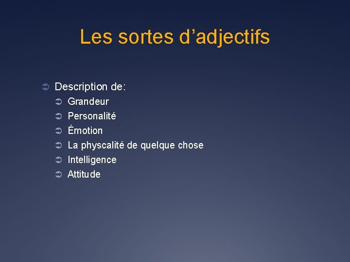 Les sortes d’adjectifs Ü Description de: Ü Grandeur Ü Personalité Ü Émotion Ü La