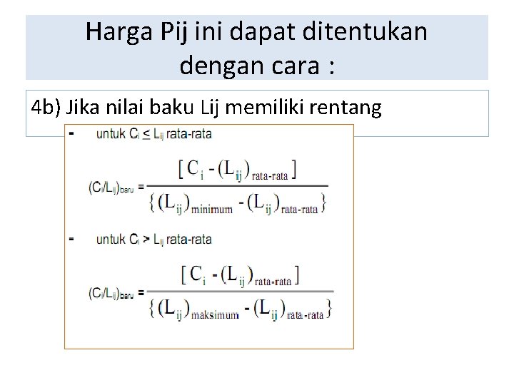 Harga Pij ini dapat ditentukan dengan cara : 4 b) Jika nilai baku Lij