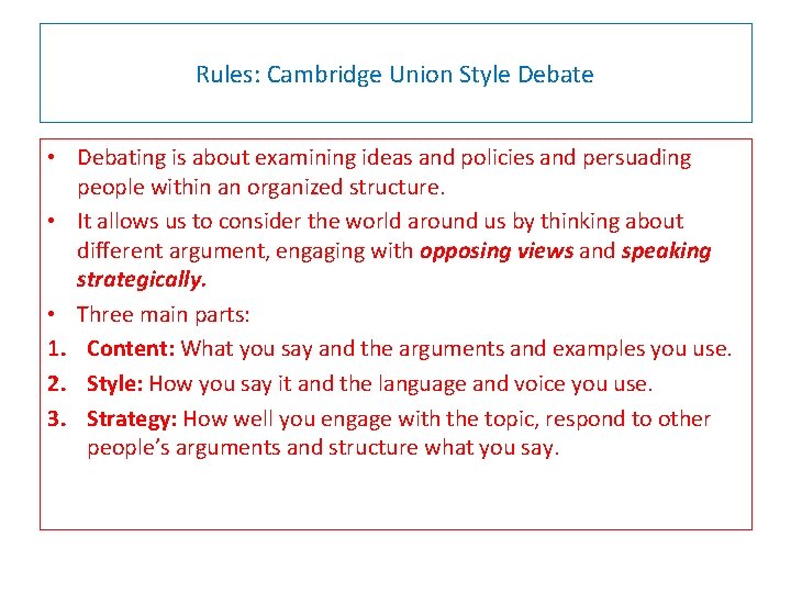 Rules: Cambridge Union Style Debate • Debating is about examining ideas and policies and