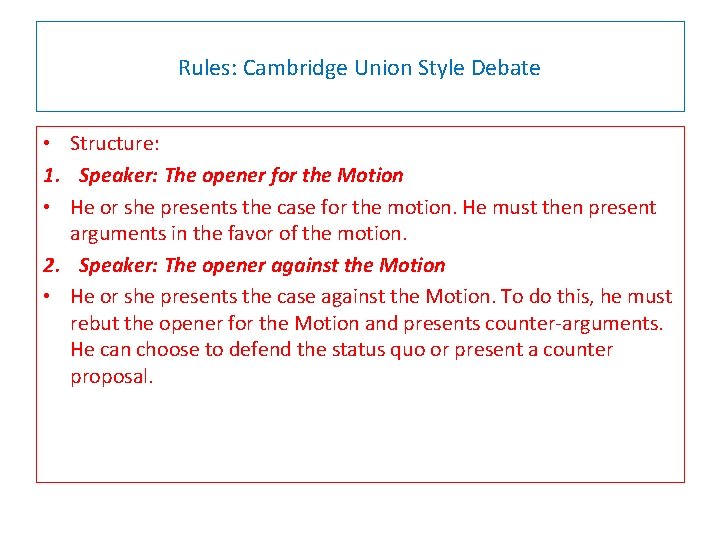 Rules: Cambridge Union Style Debate • Structure: 1. Speaker: The opener for the Motion