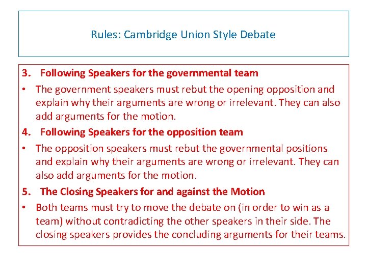 Rules: Cambridge Union Style Debate 3. Following Speakers for the governmental team • The