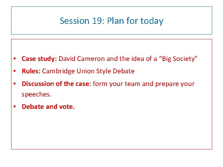 Session 19: Plan for today • Case study: David Cameron and the idea of