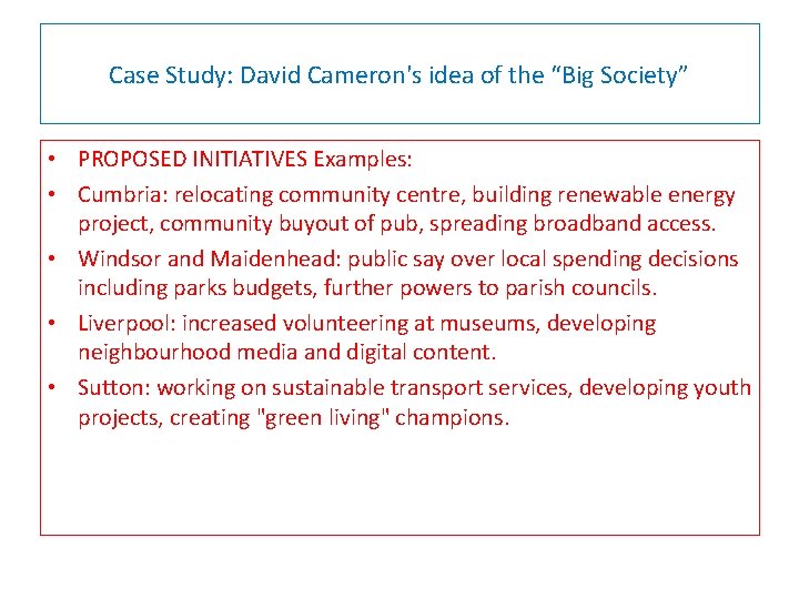 Case Study: David Cameron's idea of the “Big Society” • PROPOSED INITIATIVES Examples: •
