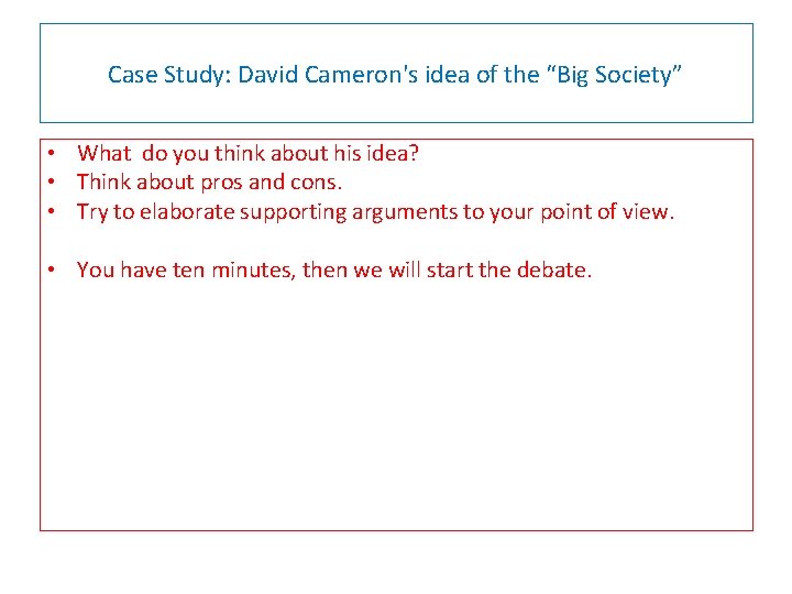 Case Study: David Cameron's idea of the “Big Society” • What do you think