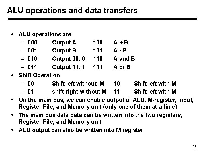 ALU operations and data transfers • ALU operations are – 000 Output A 100 ALU operations and data transfers • ALU operations are – 000 Output A 100