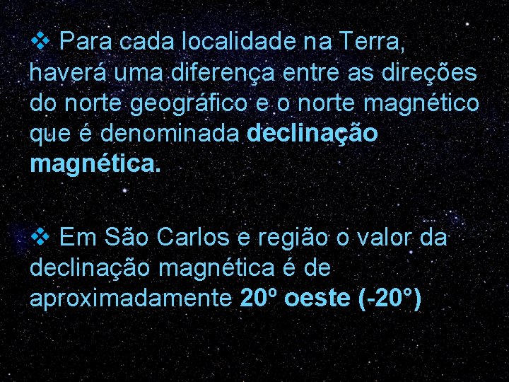 v Para cada localidade na Terra, haverá uma diferença entre as direções do norte