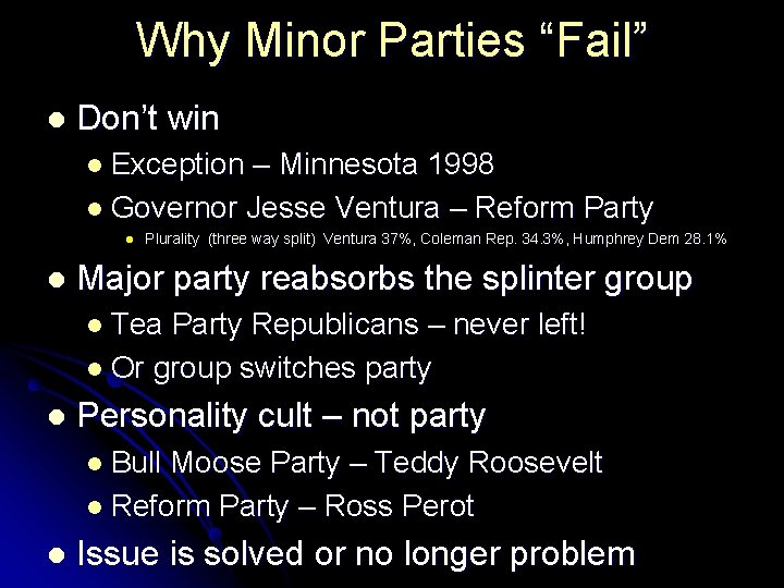Why Minor Parties “Fail” l Don’t win l Exception – Minnesota 1998 l Governor Why Minor Parties “Fail” l Don’t win l Exception – Minnesota 1998 l Governor