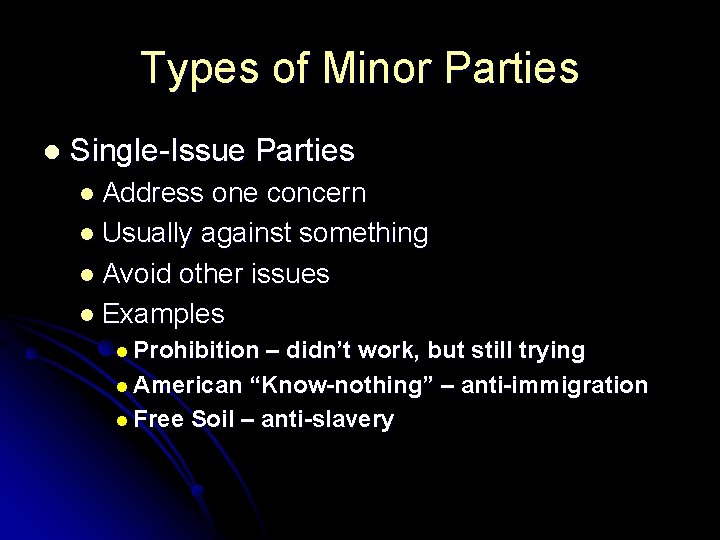Types of Minor Parties l Single-Issue Parties l Address one concern l Usually against Types of Minor Parties l Single-Issue Parties l Address one concern l Usually against